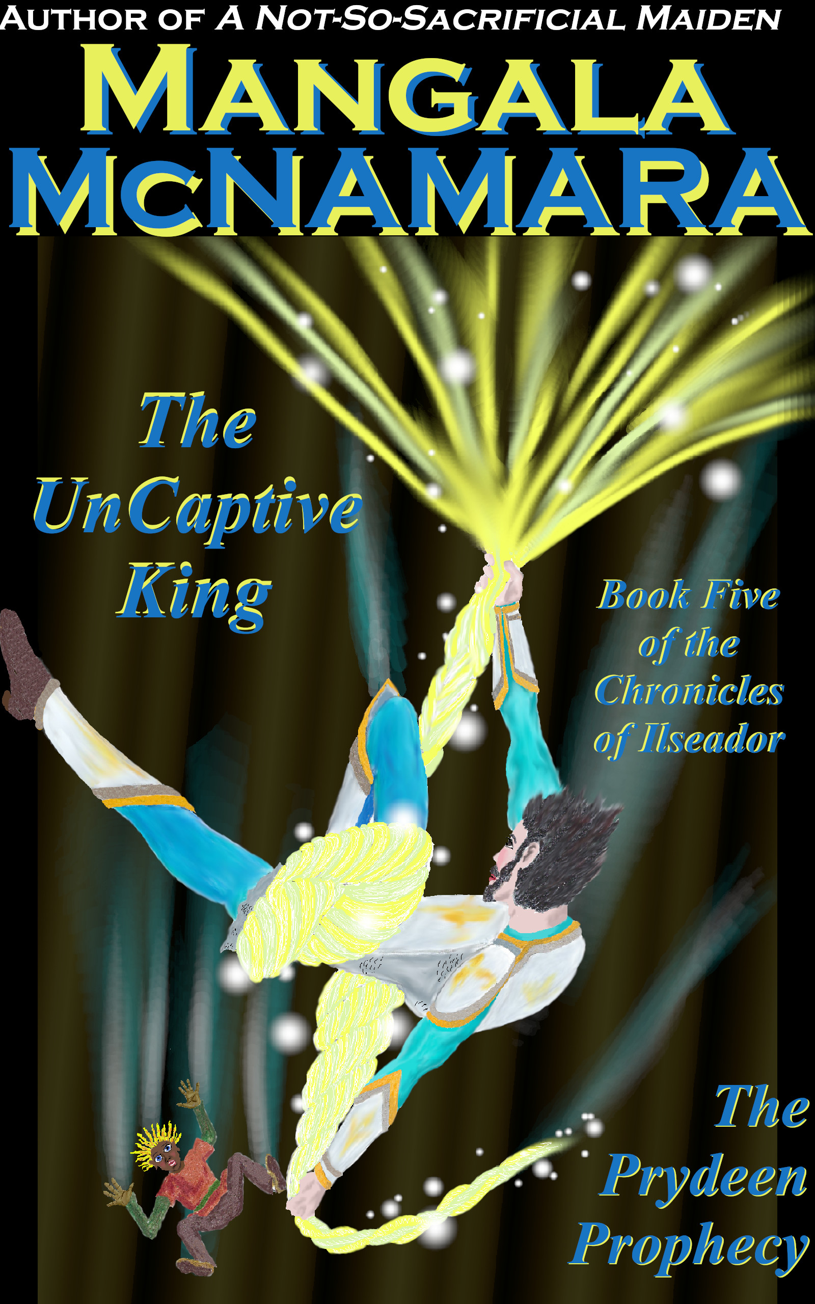 Cover for book: The UnCaptive King: Book Five of the Chronicles of Ilseador