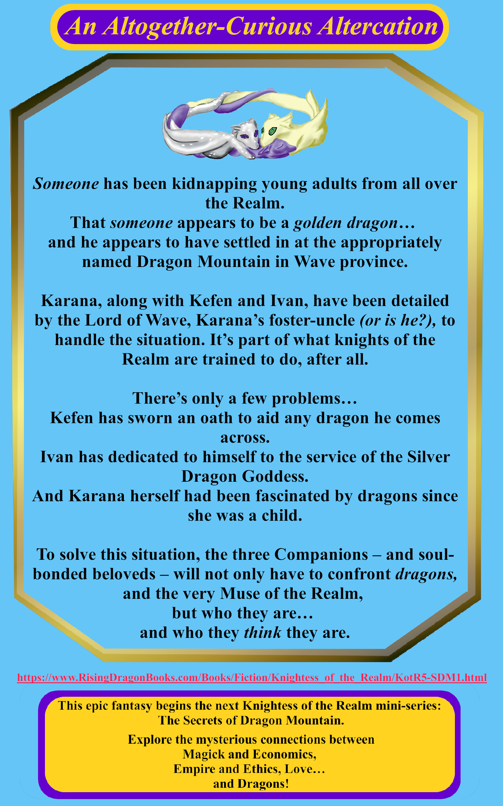 Back Blurb for book: An Altogether-Curious Altercation: Book 1 of the Secrets of Dragon Mountain (A Knightess of the Realm Novel)