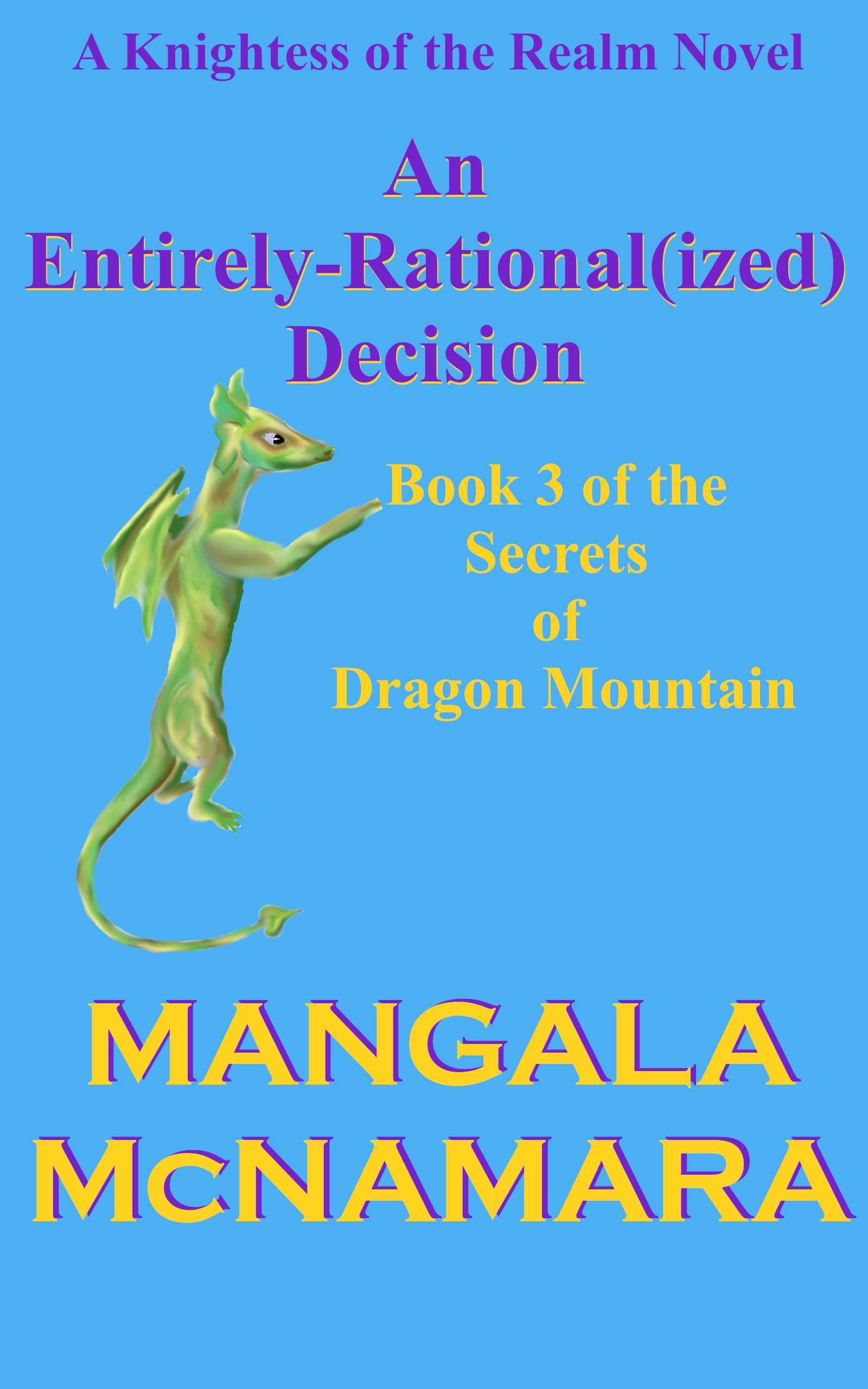 Cover for book: An Entirely-Rational(ized) Decision: Book Three of the Secrets of Dragon Mountain (A Knightess of the Realm Novel)