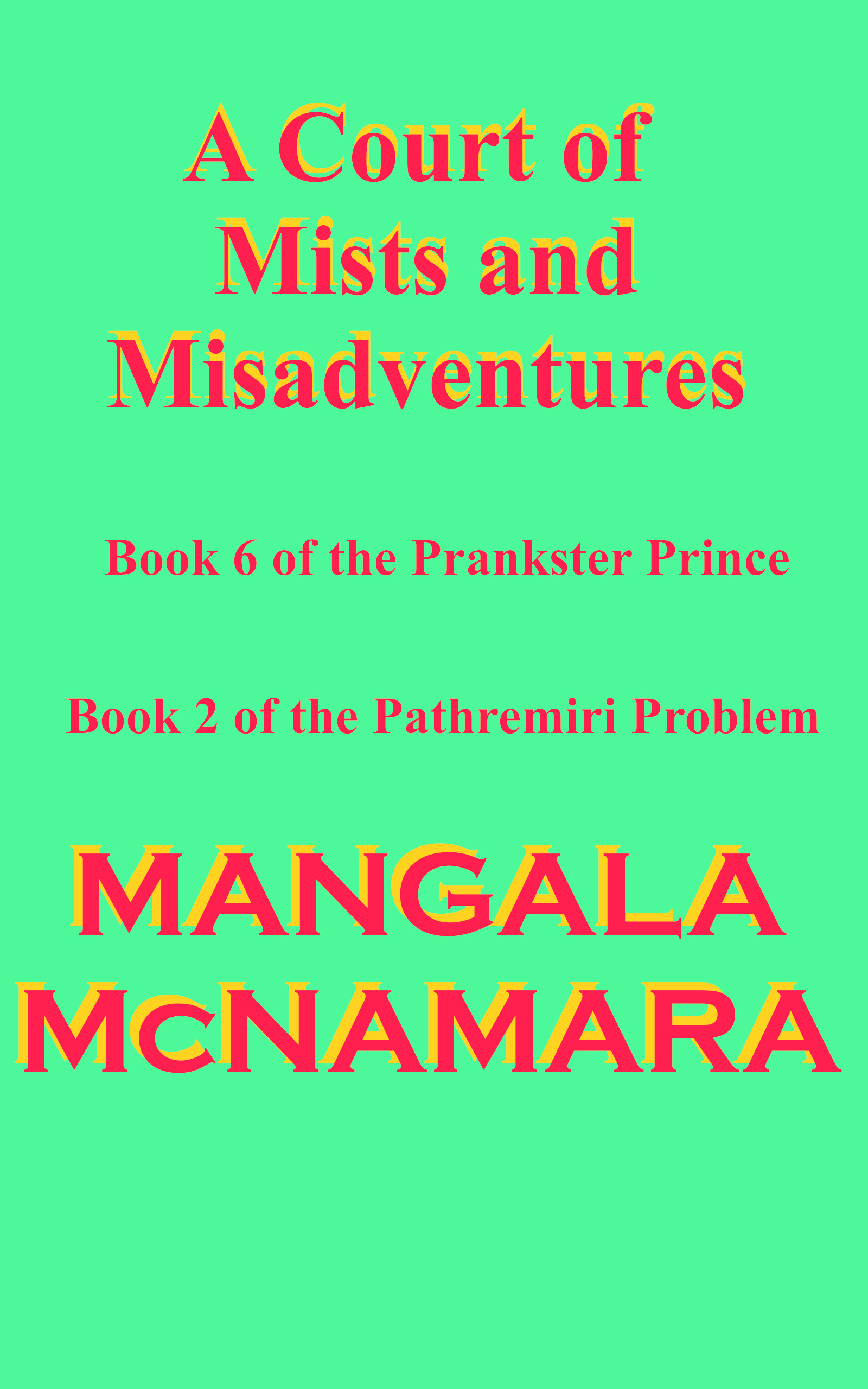 Cover for book:  A Court of Mists and Misadventures: Book Six of the Prankster Prince